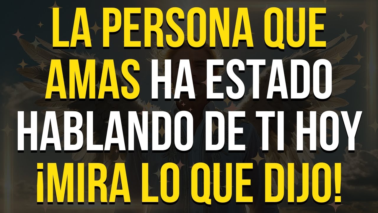 ¡NO TE PIERDAS ESTO! La Persona que AMAS Ha Pronunciado HOY tu Nombre ...