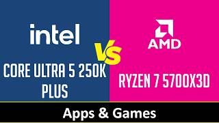 CORE ULTRA 5 250K PLUS vs RYZEN 7 5700X3D