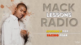 Mack Lessons EP# 288 Facing Fear