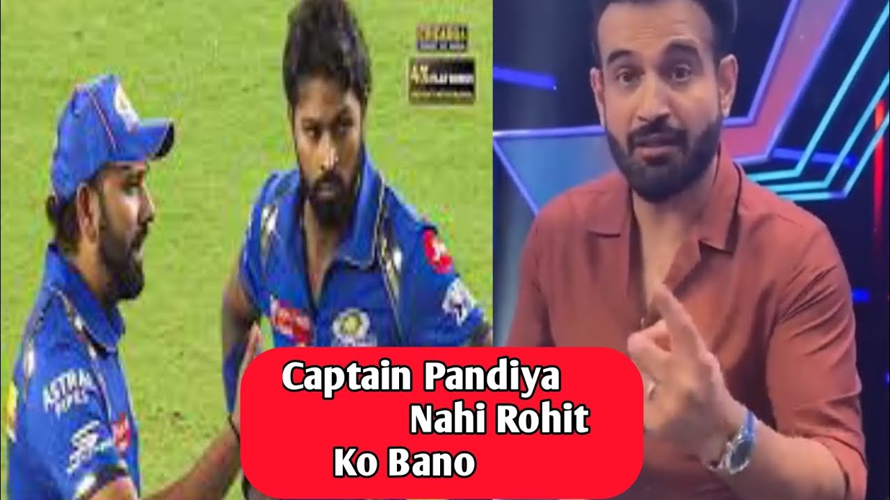 Irfan Pathan Angry Reaction on Hardikand Said This For Rohit after MI ...