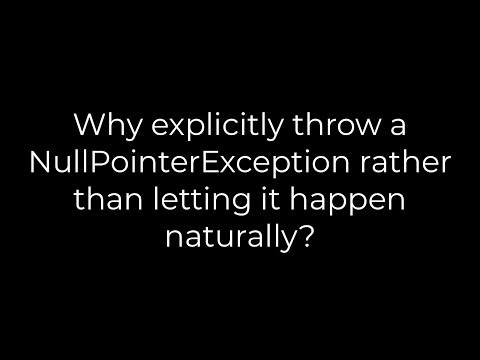 Java:Why explicitly throw a NullPointerException rather than letting it happen naturally?(5solution)