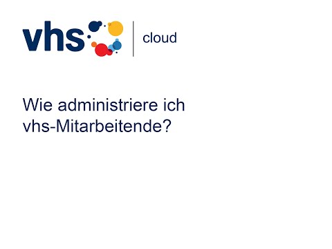 vhs.cloud: Wie administriere ich vhs-Mitarbeiter*innen? (für vhs-Admins)