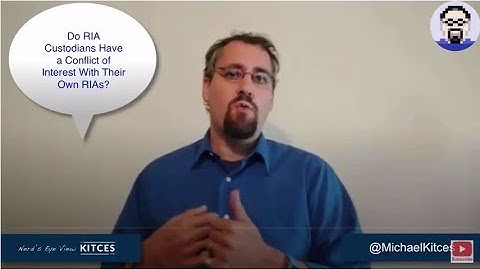 The Conflicts Of Interest Between RIAs And Their Custodians (and Brokers And Their B/Ds)