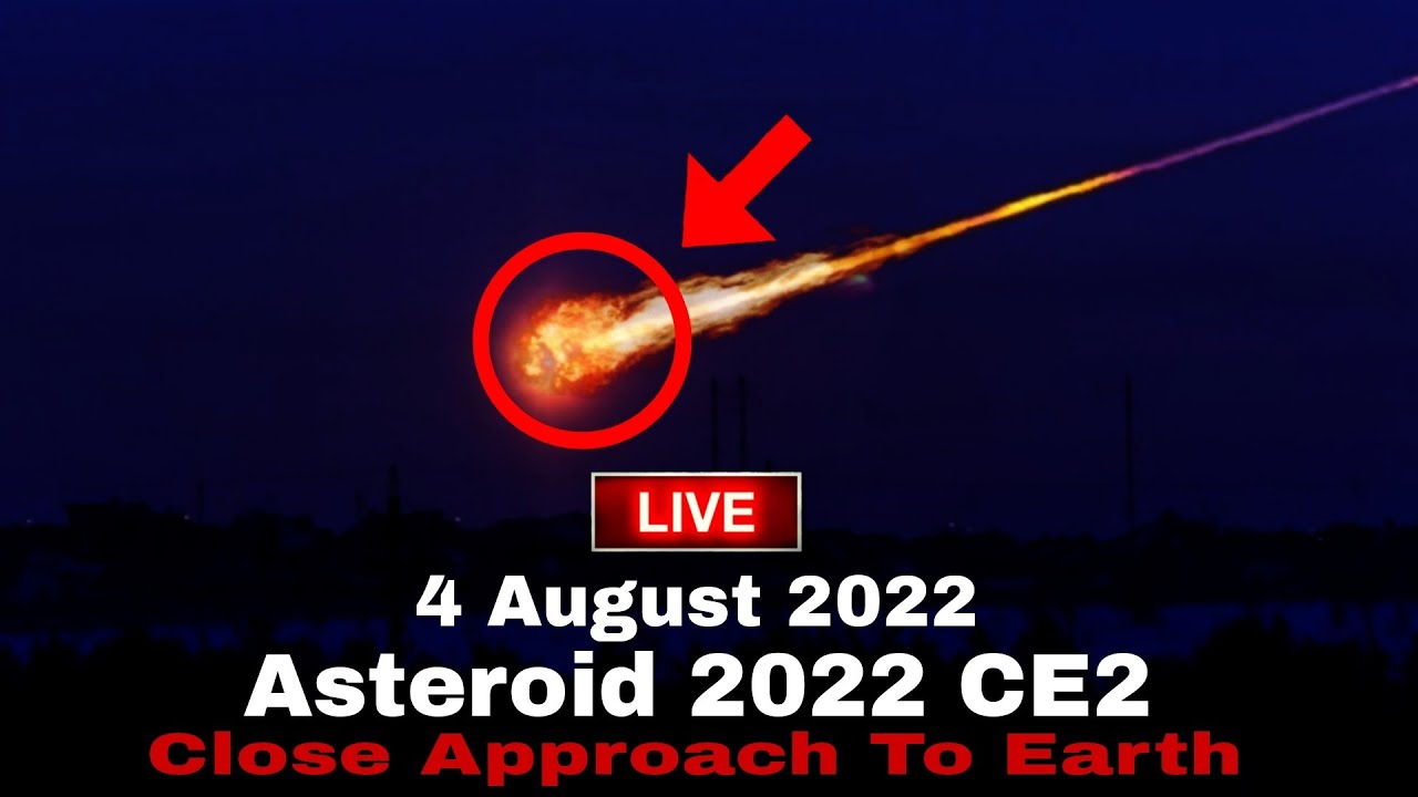 [Live] 4 August 2022 Asteroid CE2 live !! Asteroid 2022 CE2 live !! 2022 CE2 Asteroid live.