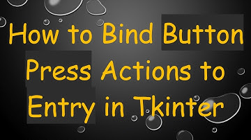 How to Bind Button Press Actions to Entry in Tkinter