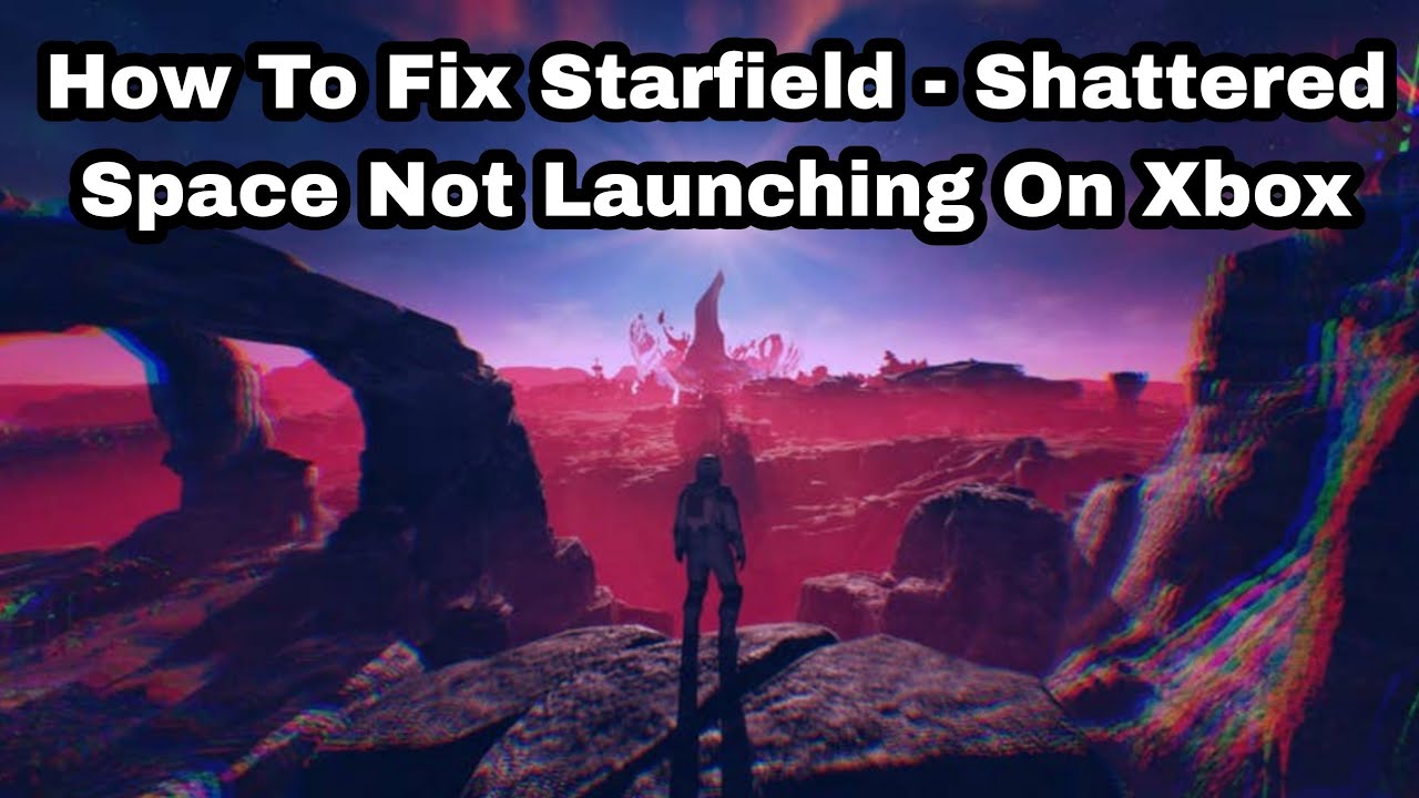 How To Fix Starfield - Shattered Space Not Launching On Xbox (Series X | S)