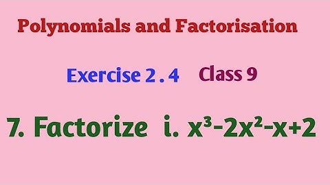 Factorise x³-2x²-x+2/ Polynomials and Factorisation Exercise 2.4// Class 9
