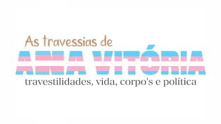 As Travessias de Ana Vitória: Transvestilidade, Vida, Corpos e Política | Documentário Completo🏳️‍⚧️