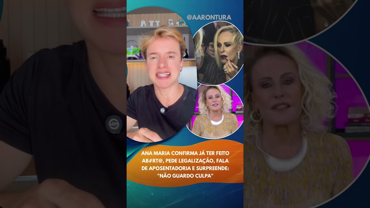 Ana Maria confirma já ter feito ab#rt@, pede legalização, fala de aposentadoria e surpreen