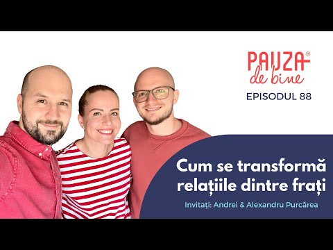 Podcast Pauza de Bine - E88: Cum se transformă relația dintre frați, cu Andrei și Alexandru Purcărea