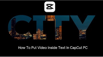 Creative Tutorial: How to Place Video Inside Text in CapCut PC
