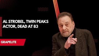 Celebrity Al Strobel, Twin Peaks Actor, Dead at 83 Net Worth
