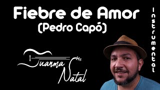 Fiebre de Amor (Pedro Capó) INSTRUMENTAL - Juanma Natal - Guitar - Cover - Lyrics