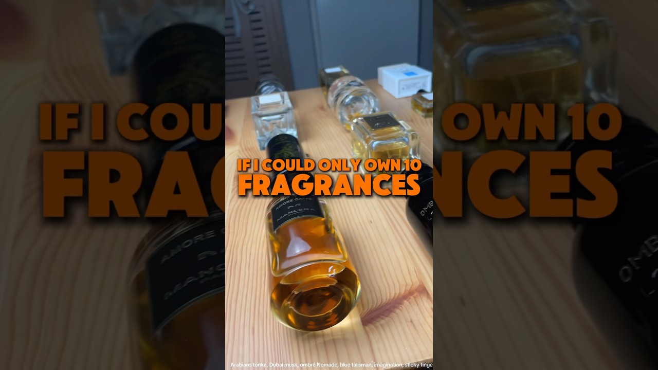 If I could only own 10 fragrances👀