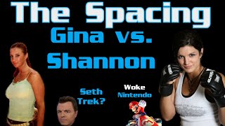 The Spacing - Gina Carano vs. Shannon McRandle - Seth MacFarlane Star Trek? - Woke Nintendo