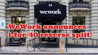 WE Stock Alert: WeWork Announces 1-for-40 Reverse Split!