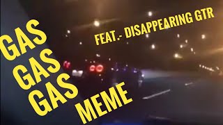 Gas Gas Gas Meme Feat.- Disappearing Gtr