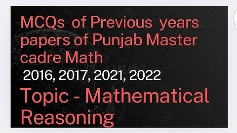 Mathematical Reasoning. MCQs of previous years  papers of Punjab Master cadre Math 