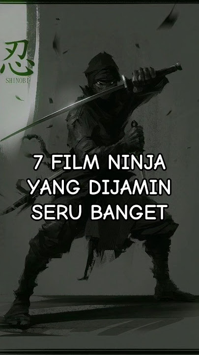 7 REKOMENDASI FILM NINJA YANG DIJAMIN SERU BANGET!!! Part 2