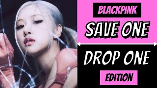 SAVE ONE DROP ONE | Blackpink Songs Edition (Very Hard) | 16 Rounds