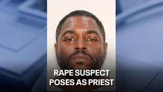 Rape suspect lures victims by posing as priest, police say