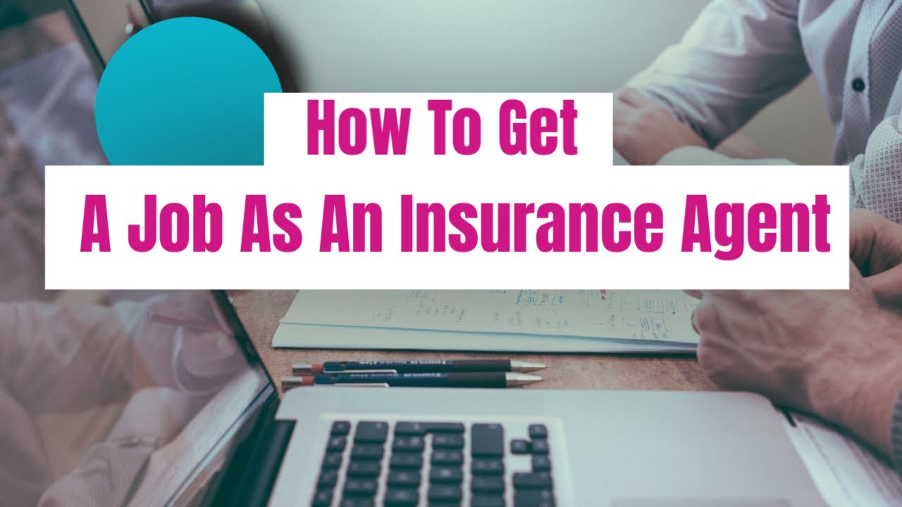 How To Get A Job As An Insurance Agent | Solution