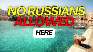 10 Countries Where Russians Are Not Welcome in 2024