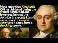 Louis XVI: The Royal Fool Who Doomed A Nation