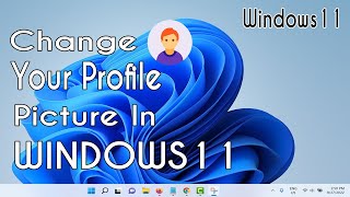 How To Change Your Profile Picture In Windows 11