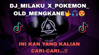 Dj Milaku X Pokemon OLD Mengkane🎧🤟