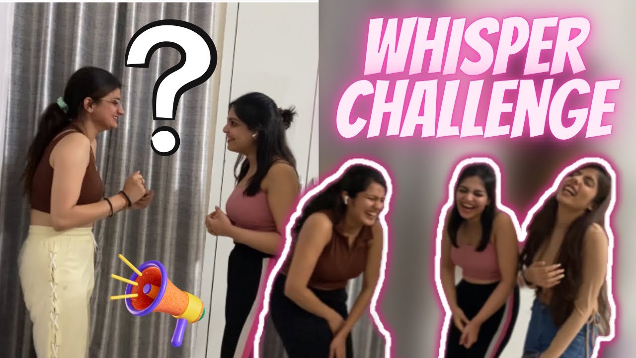 The WHISPER Challenge Ft. My Girl Gang YouTube