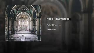 Cdot Honcho - Need It (Advanced) [Official Audio]