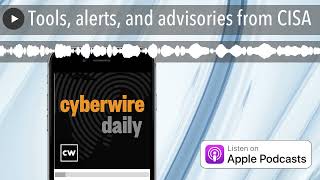 Tools, alerts, and advisories from CISA
