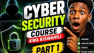 Cyber Security Course Kwa Kiswahili 🔐 | Part 1 (Beginner Guide)