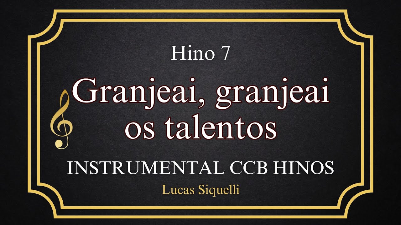Hino 7 CCB - Granjeai, granjeai os talentos - YouTube
