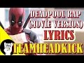 Deadpool rap movie version lyrics  teamheadkick