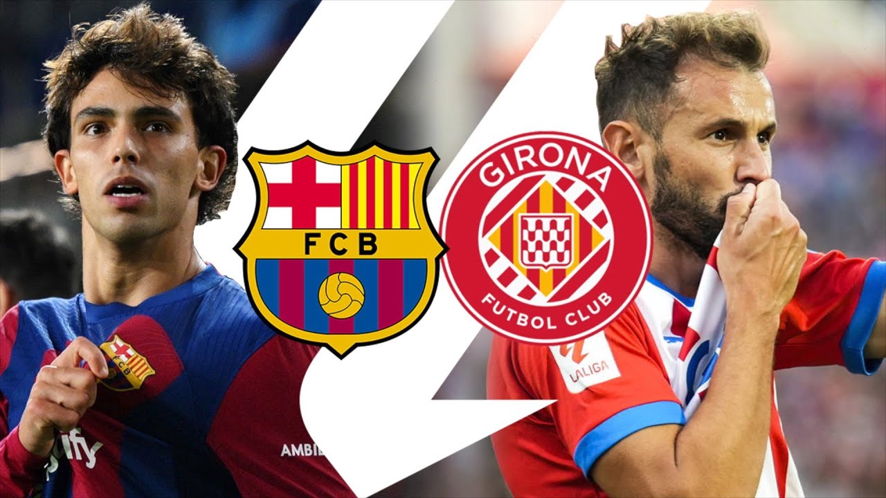 Barcelona vs Girona, La Liga 2023/24 - MATCH PREVIEW - YouTube