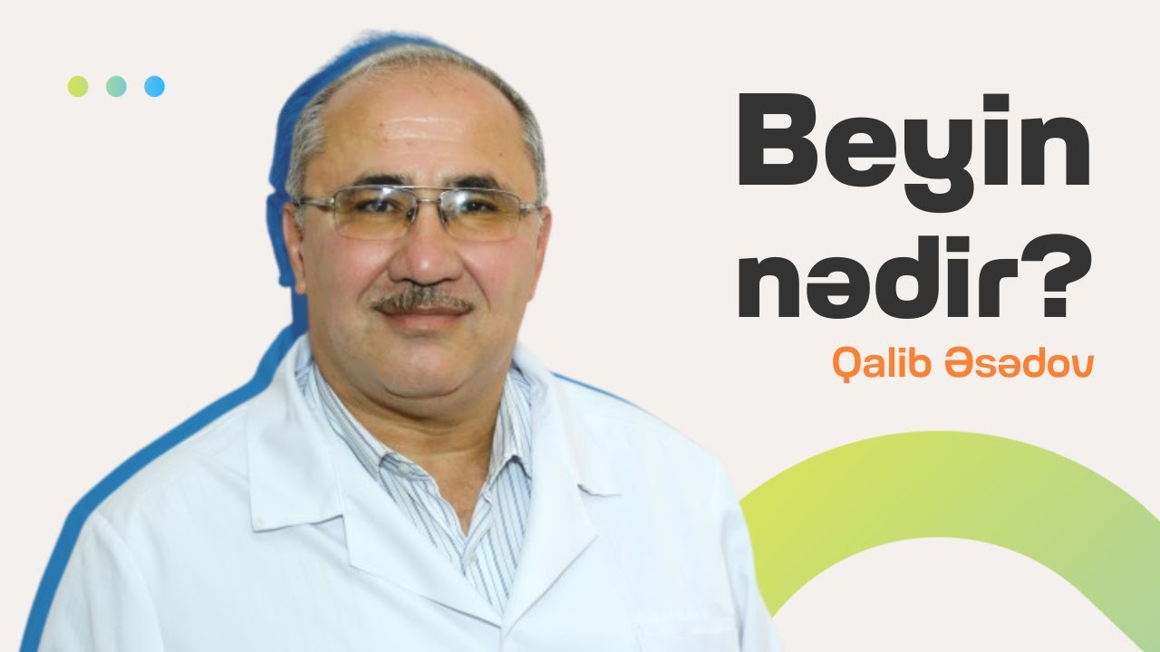 Beyin nədir? | Qalib Əsədov | Söhbətgah