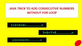 JAVA ONE LINE TRICK to add the consecutive numbers without for loop