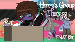 [Gacha FNAF Skits] Henry's Group Therapy