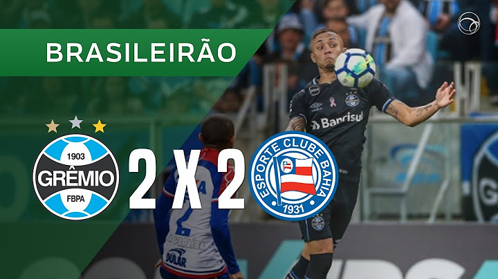 GRÊMIO 2 X 2 BAHIA - GOLS - 06/10 - BRASILEIRÃO 2018