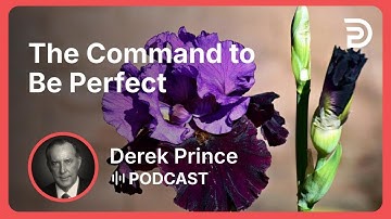 The Command to Be Perfect | Part 1 - Progress To Perfection | Derek Prince
