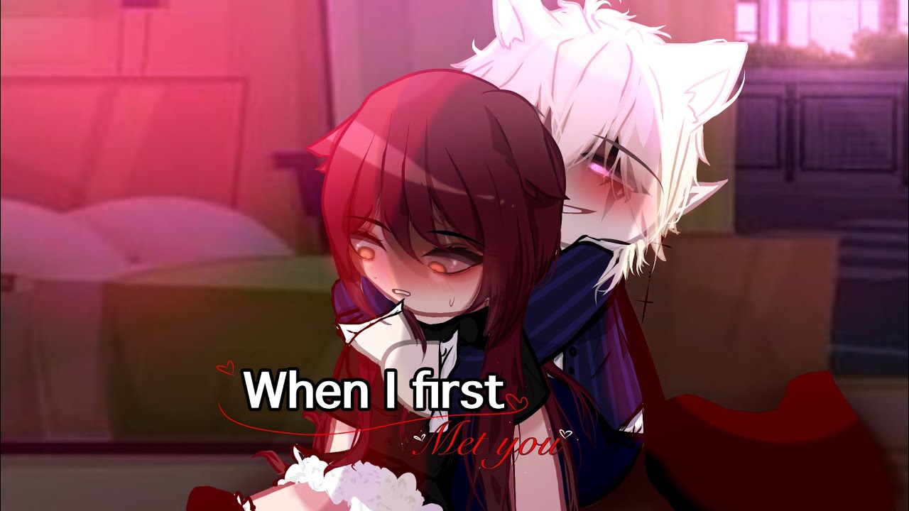 ~|| When I First Met You ||~ | CB || ChillyBuns\GCM ||~