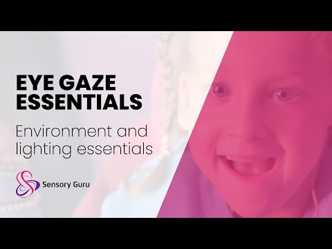 Eye Gaze Essentials | Environment and lighting essentials