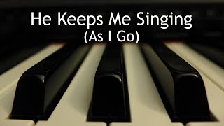 Video thumbnail of "He Keeps Me Singing (As I Go) - piano instrumental hymn with lyrics"