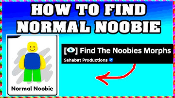 How To Find NORMAL NOOBIE in FIND THE NOOBIES MORPHS ROBLOX [Update] [walkthrough]