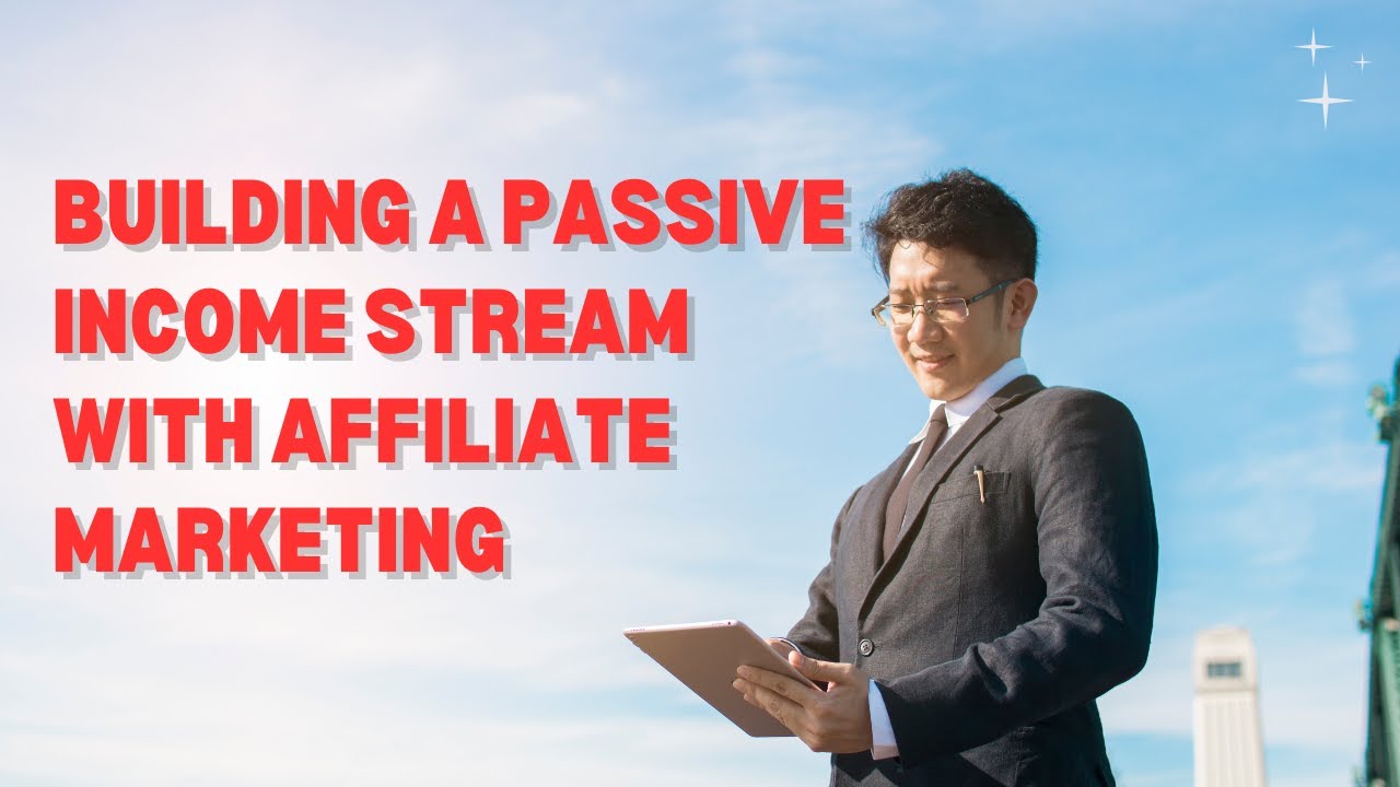 Building A Passive Income Stream With Affiliate Marketing - YouTube