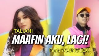 ITALIANI Feat. YOUNG LEX - MAAFIN AKU, LAGI! (Lirik)