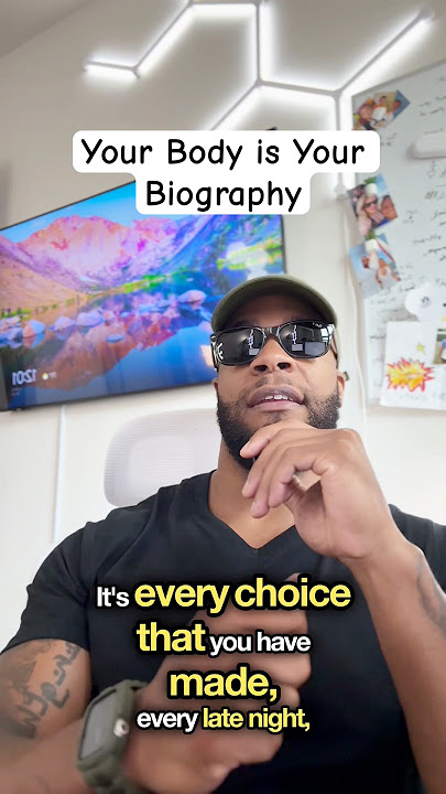 your body is your biography