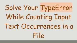 Solve Your TypeError While Counting Input Text Occurrences in a File